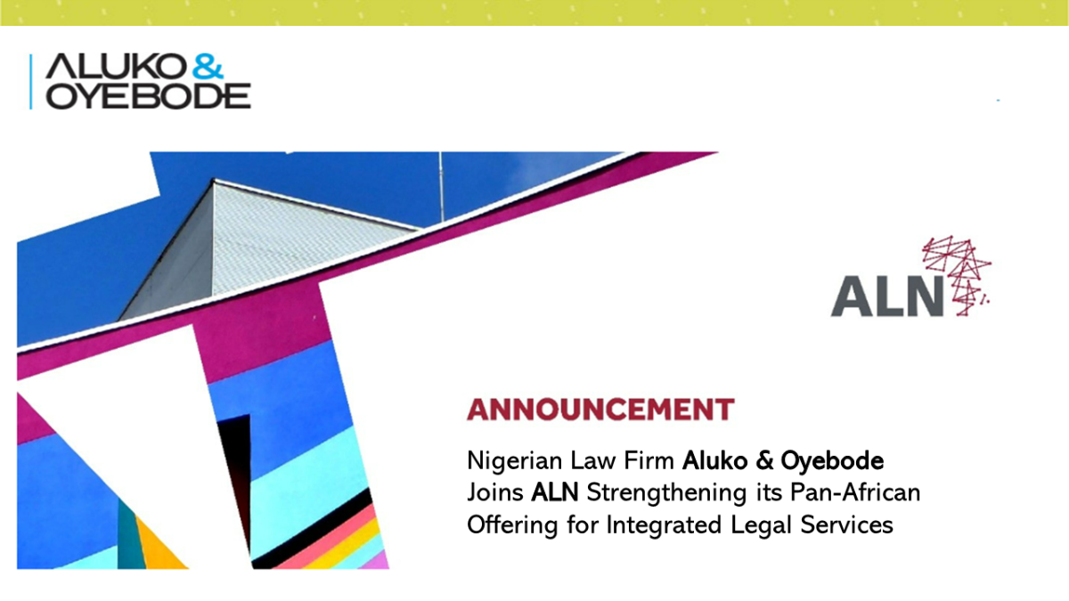 Aluko & Oyebode Joins ALN - Africa’s Leading Alliance of Law Firms